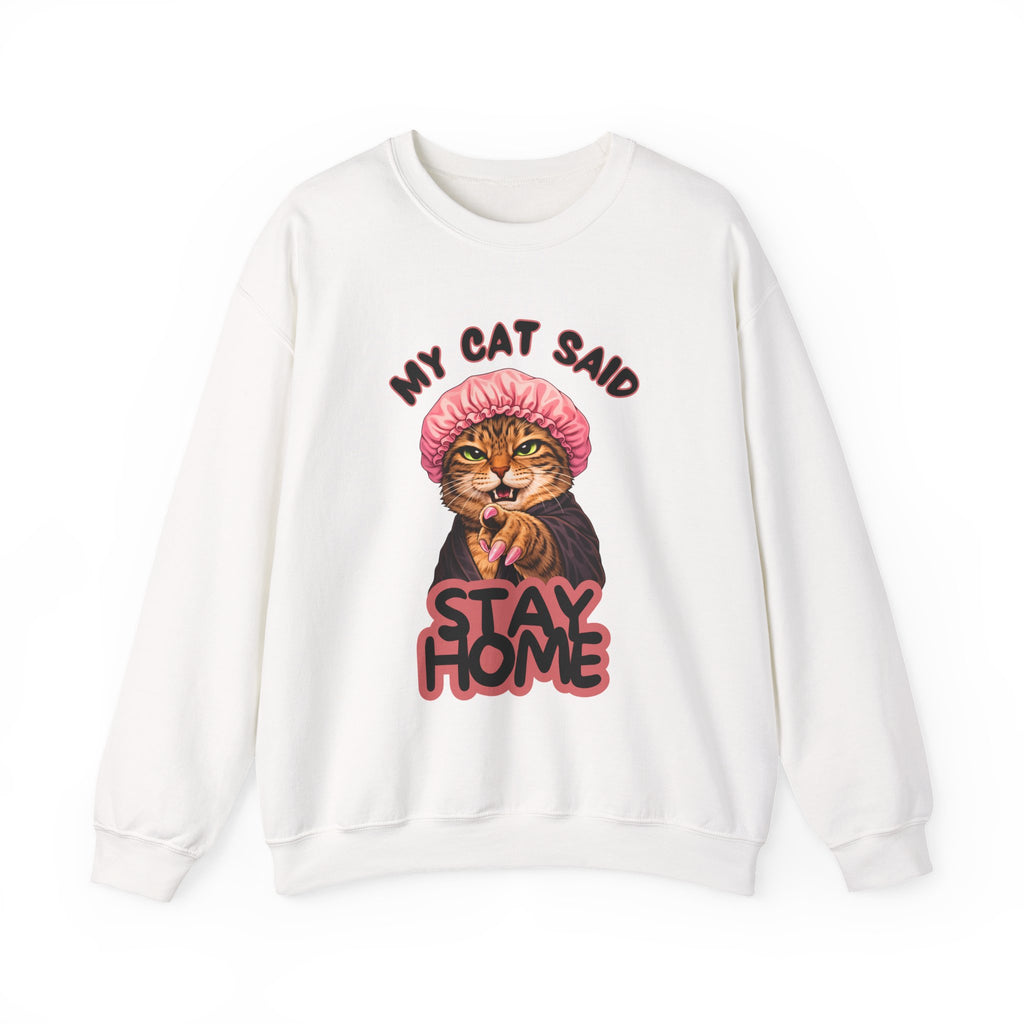 My Cat Said Stay Home Crewneck