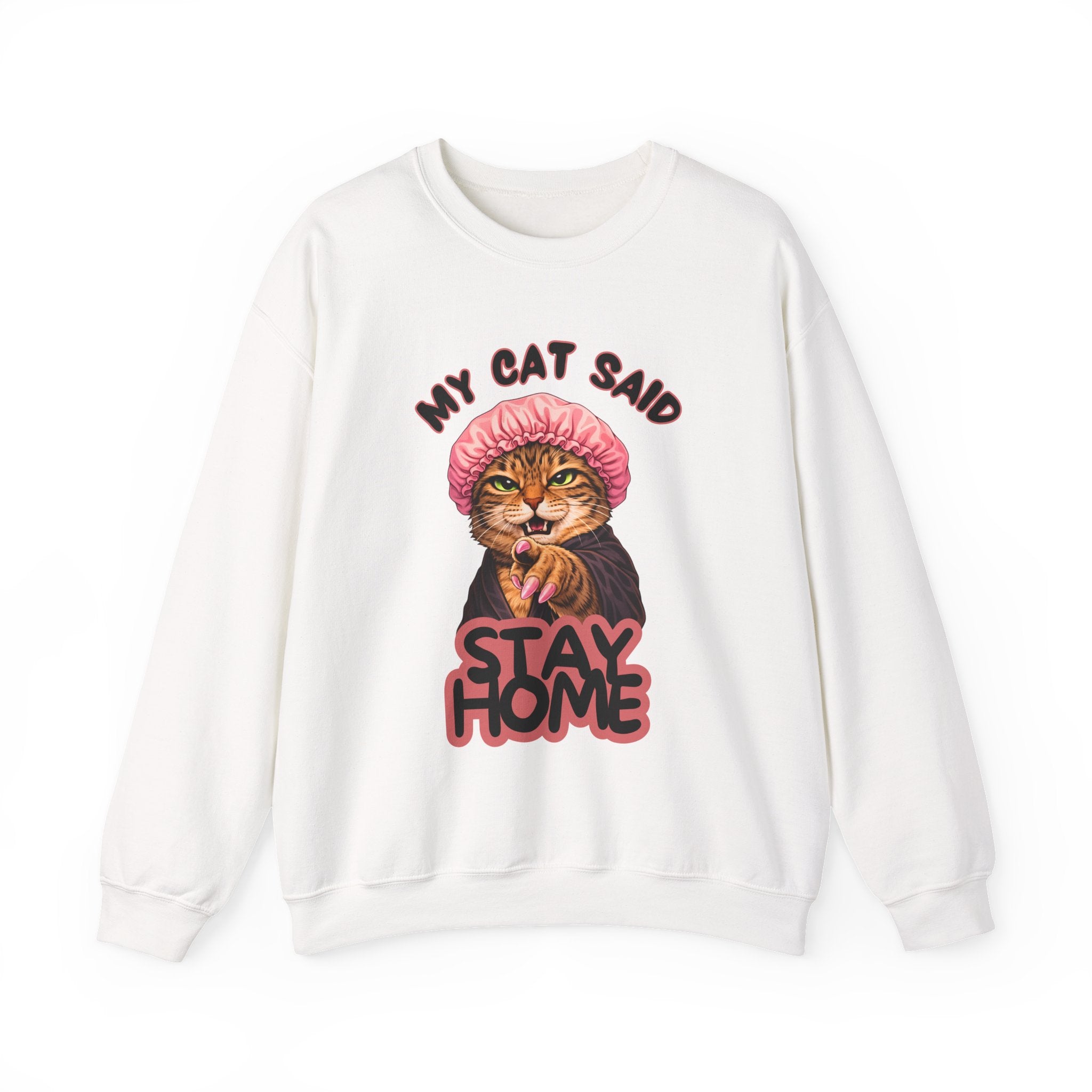My Cat Said Stay Home Crewneck