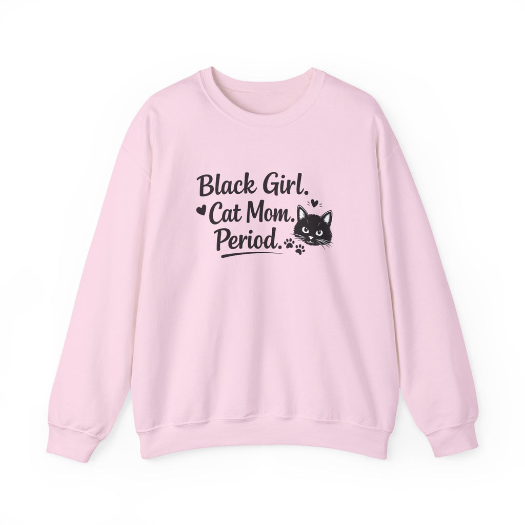 Black Girl. Cat Mom. Period. Crewneck