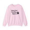 Black Girl. Cat Mom. Period. Crewneck