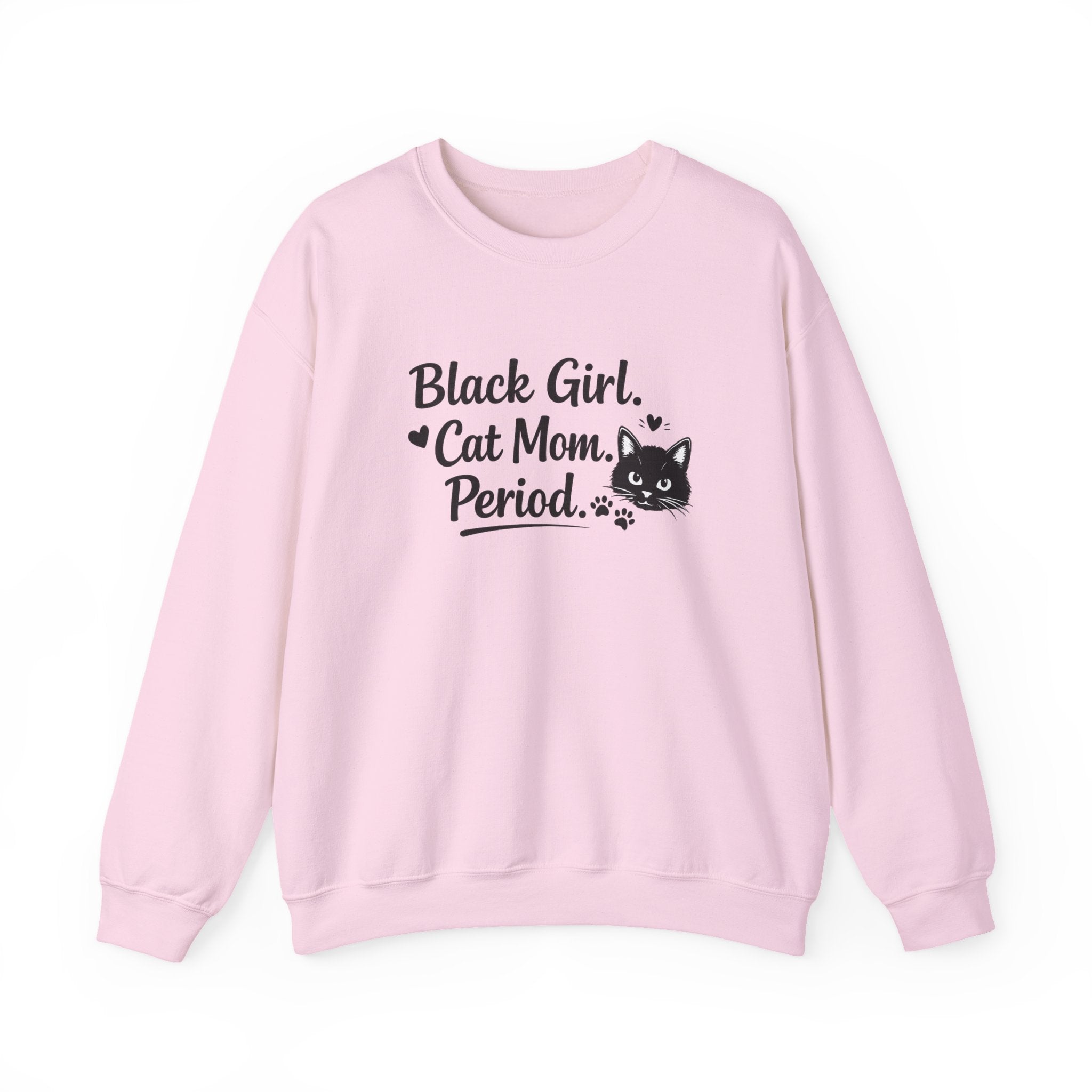 Black Girl. Cat Mom. Period. Crewneck