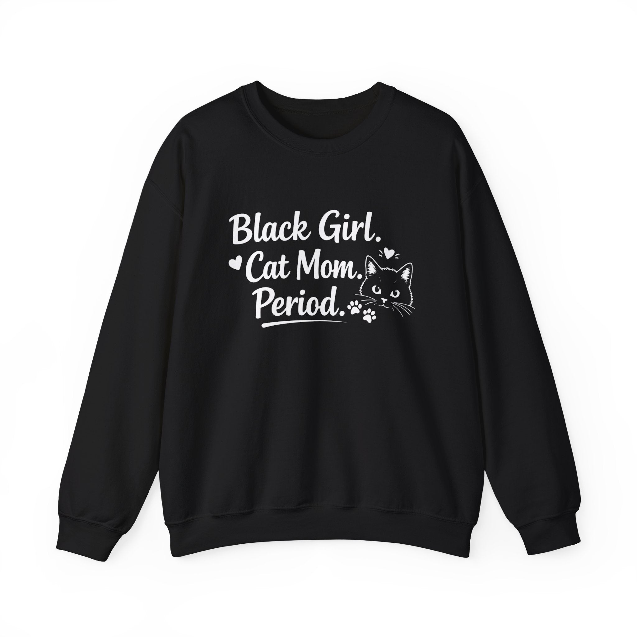 Black Girl. Cat Mom. Period. Black Crewneck