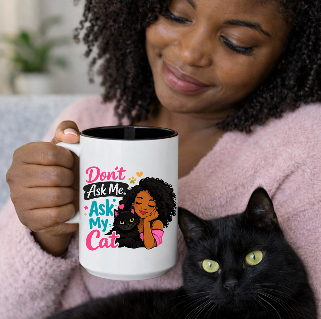 Don’t Ask Me, Ask My Cat Coffee Mug