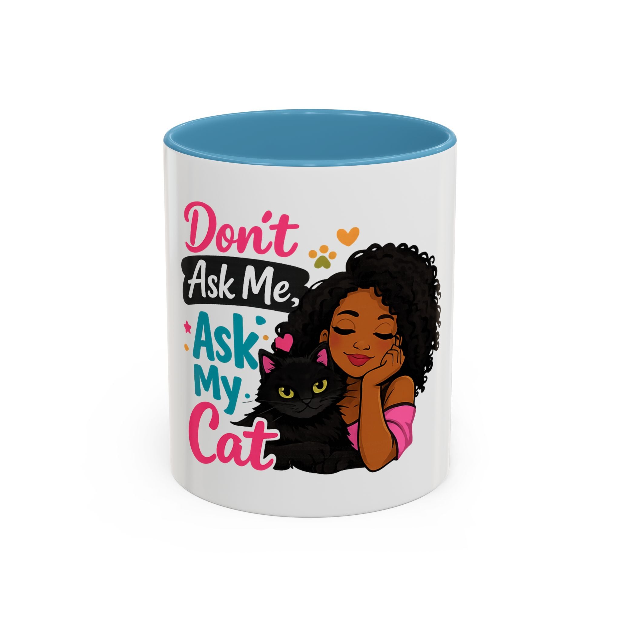 Don’t Ask Me, Ask My Cat Coffee Mug