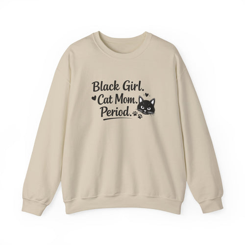 Black Girl. Cat Mom. Period. Crewneck