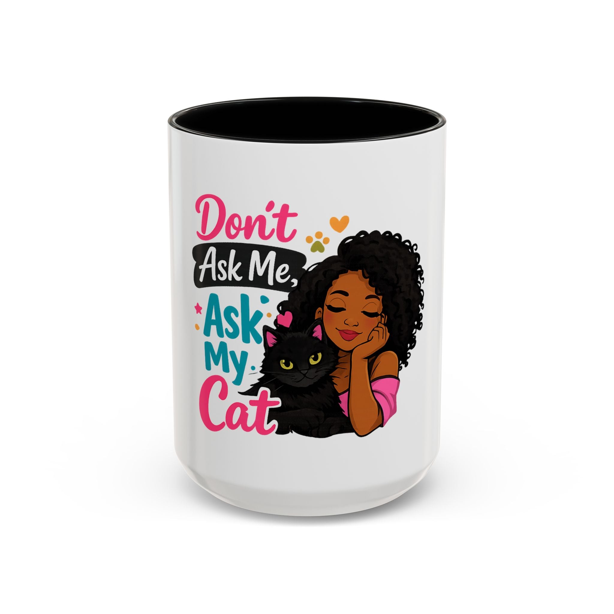Don’t Ask Me, Ask My Cat Coffee Mug